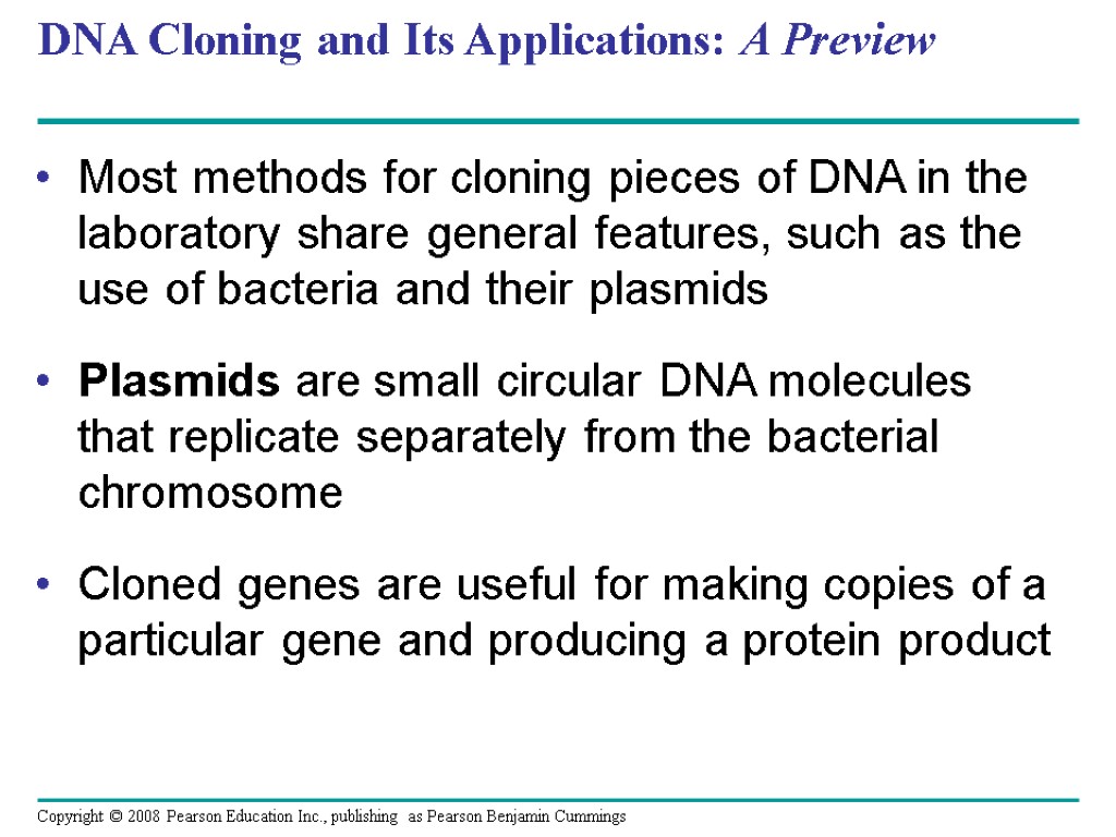 DNA Cloning and Its Applications: A Preview Most methods for cloning pieces of DNA